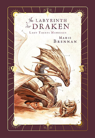 Lady Trents Memoiren 4: Im Labyrinth der Draken | Neuausgabe mit gestaltetem Farbschnitt